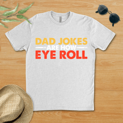 Dad Joke Are How Eye Roll