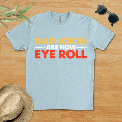 Dad Joke Are How Eye Roll